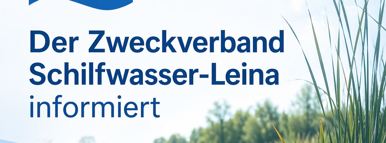 Der Zweckverband Schilfwasser-Leina informiert