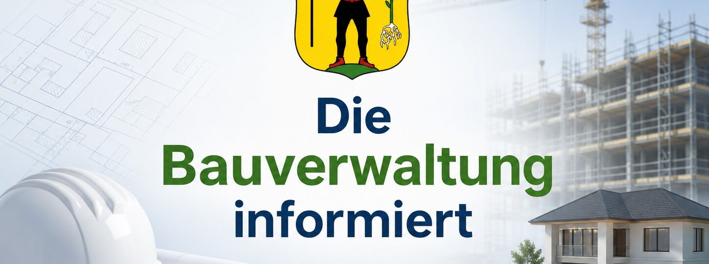 Die Bauverwaltung informiert..