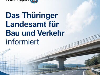 Das Thüringer Landesamt für Bau und Verkehr informiert